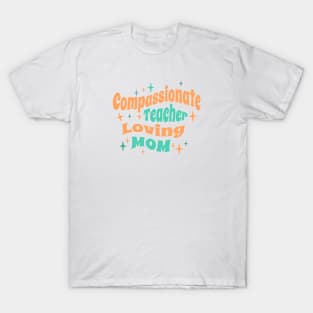 Compassionate Teacher Loving Mom tangerine T-Shirt